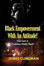 Black Empowerment with an Attitude