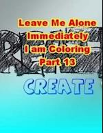 Leave Me Alone Immediately I Am Coloring Part 13