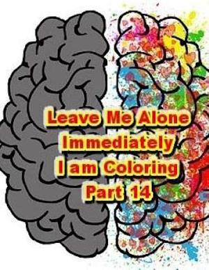 Leave Me Alone Immediately I Am Coloring Part 14