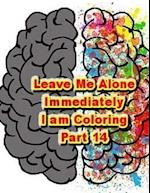Leave Me Alone Immediately I Am Coloring Part 14