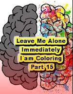 Leave Me Alone Immediately I Am Coloring Part 15