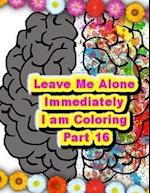 Leave Me Alone Immediately I Am Coloring Part 16