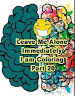 Leave Me Alone Immediately I Am Coloring Part 20