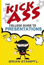 The Kick Ass College Guide to Presentations