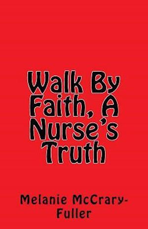 Walk by Faith, a Nurse's Truth