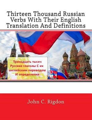 Thirteen Thousand Russian Verbs with Their English Translation and Definitions