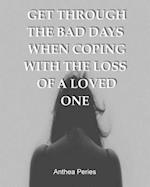 Get Through the Bad Days When Coping with the Loss of a Loved One