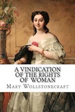 A Vindication of the Rights of Woman Mary Wollstonecraft