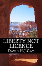 Liberty Not Licence