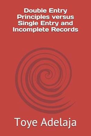 Double Entry Principles Versus Single Entry and Incomplete Records