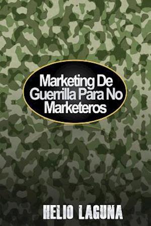 Marketing de Guerrilla Para No Marketeros