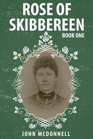 Rose Of Skibbereen: Book One