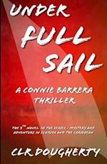 Under Full Sail - A Connie Barrera Thriller: The 7th Novel in the Series - Mystery and Adventure in Florida and the Caribbean 
