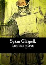 Susan Glaspell, Famous Plays