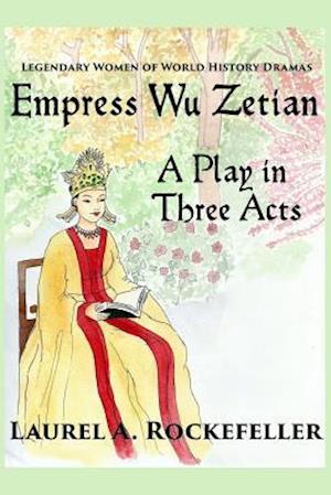 Empress Wu Zetian, a Play in Three Acts