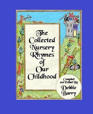 The Collected Nursery Rhymes of Our Childhood