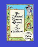 The Collected Nursery Rhymes of Our Childhood