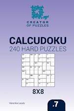 Creator of puzzles - Calcudoku 240 Hard Puzzles 8x8 (Volume 7)