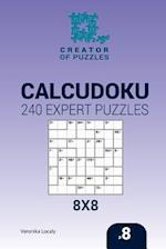 Creator of puzzles - Calcudoku 240 Expert Puzzles 8x8 (Volume 8)