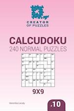 Creator of puzzles - Calcudoku 240 Normal Puzzles 9x9 (Volume 10)