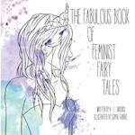 The Fabulous Book of Feminist Fairy Tales