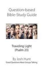 Question-based Bible Study Guide -- Traveling Light (Psalm 23)