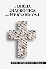 La Biblia Diacronica Con Hebraismos I