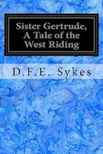 Sister Gertrude, a Tale of the West Riding