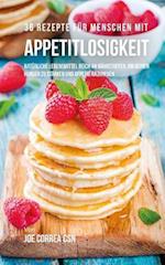 36 Rezepte Für Menschen Mit Appetitlosigkeit