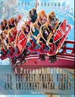 A Personal Guide to the Best Thrill Rides and Amusement/Water Parks