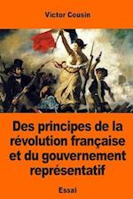 Des Principes de La Revolution Francaise Et Du Gouvernement Representatif