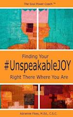 Finding Your #unspeakablejoy