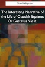 The Interesting Narrative of the Life of Olaudah Equiano, or Gustavus Vassa,