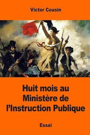 Huit mois au Ministère de l'Instruction Publique