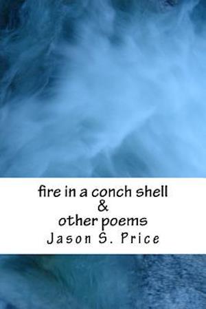 Fire in a Conch Shell & Other Poems