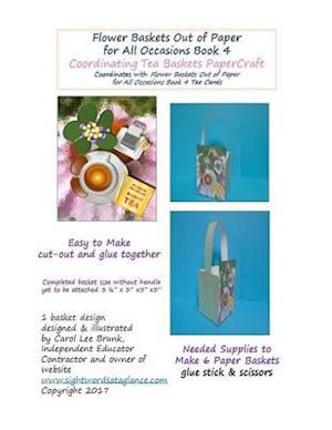 Flower Baskets Out of Paper for All Occasions Book 4 Coordinating Tea Baskets