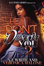 He Don't Deserve You 2