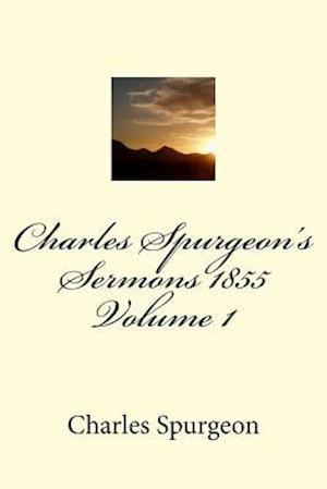 Charles Spurgeon's Sermons 1855 Volume 1