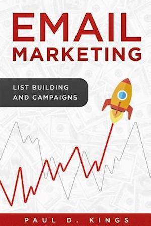 Email Marketing: List Building And Campaigns