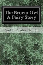 The Brown Owl a Fairy Story