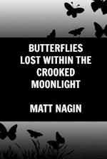 Butterflies Lost Within the Crooked Moonlight