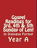 Gospel Readings for 3rd, 4th & 5th Sunday of Lent Year a in Dialogue Format