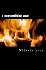 A Man Can Die But Once