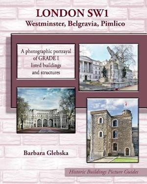 LONDON SW1 Westminster, Belgravia, Pimlico: A photographic portrayal of Grade 1 listed buildings and structures