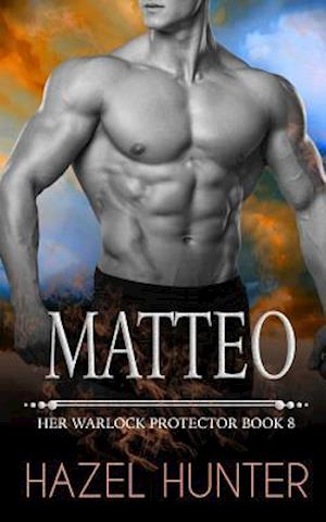 Matteo (Her Warlock Protector Book 8): A Paranormal Romance Novel