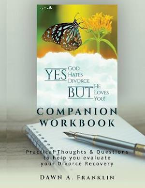 Yes, God Hates Divorce, But, He Loves You! - Companion Workbook