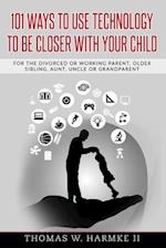 101 Ways to Use Technology to Be Closer with Your Child