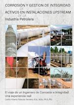 Corrosion Y Gestion de Integridad de Activos En Instalaciones Upstream de la Industria Petrolera