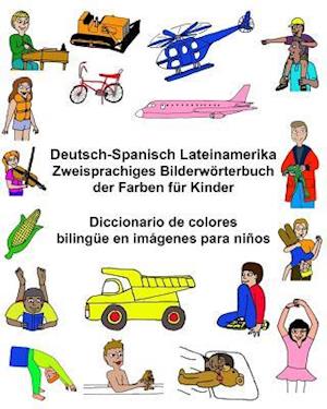 Deutsch-Spanisch Lateinamerika Zweisprachiges Bilderwörterbuch Der Farben Für Kinder Diccionario de Colores Bilingüe En Imágenes Para Niños