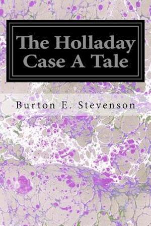 The Holladay Case a Tale